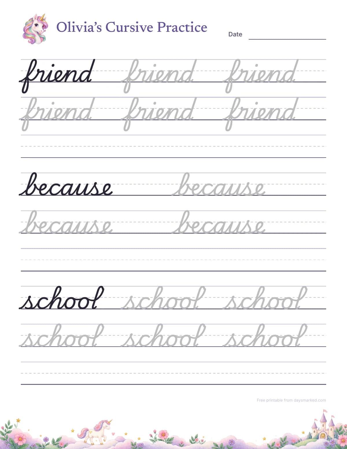 A cursive writing worksheet titled “Olivia’s Cursive Practice” with a unicorn: the spelling words friend, because and school in cursive as models and in gray to trace, with empty handwriting lines