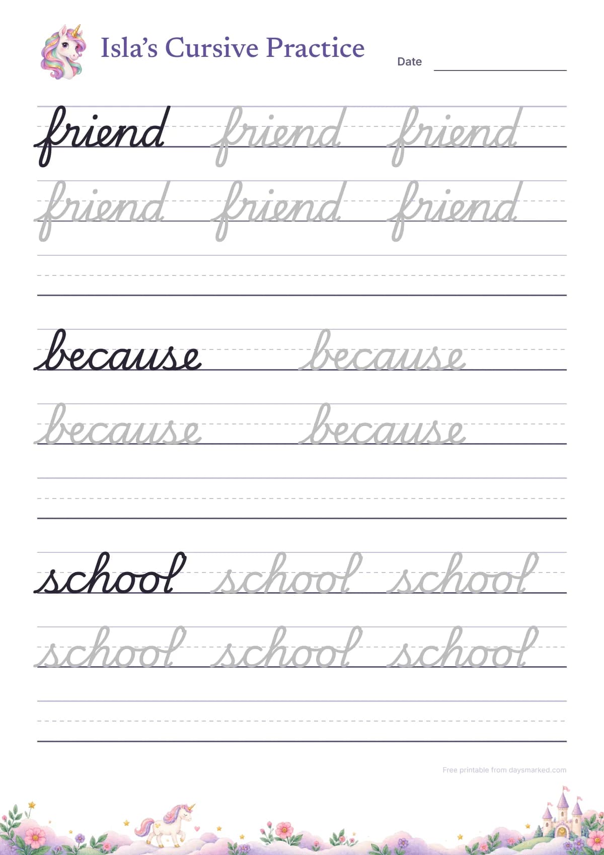 A cursive writing worksheet titled “Isla’s Cursive Practice” with a unicorn: the spelling words friend, because and school in cursive as models and in grey to trace, with empty handwriting lines