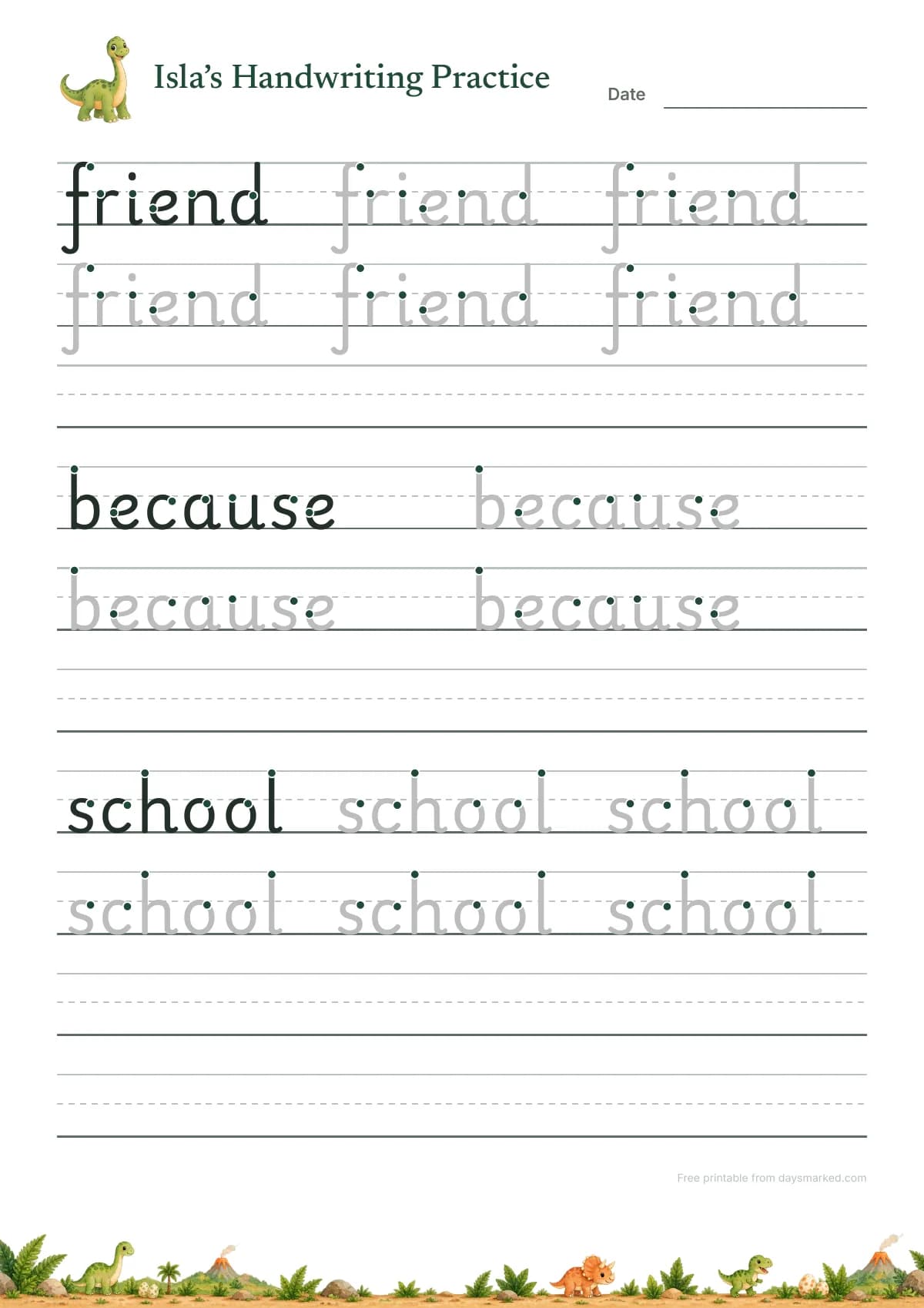 Isla's handwriting practice page in print letters with start dots: friend, because and school to trace