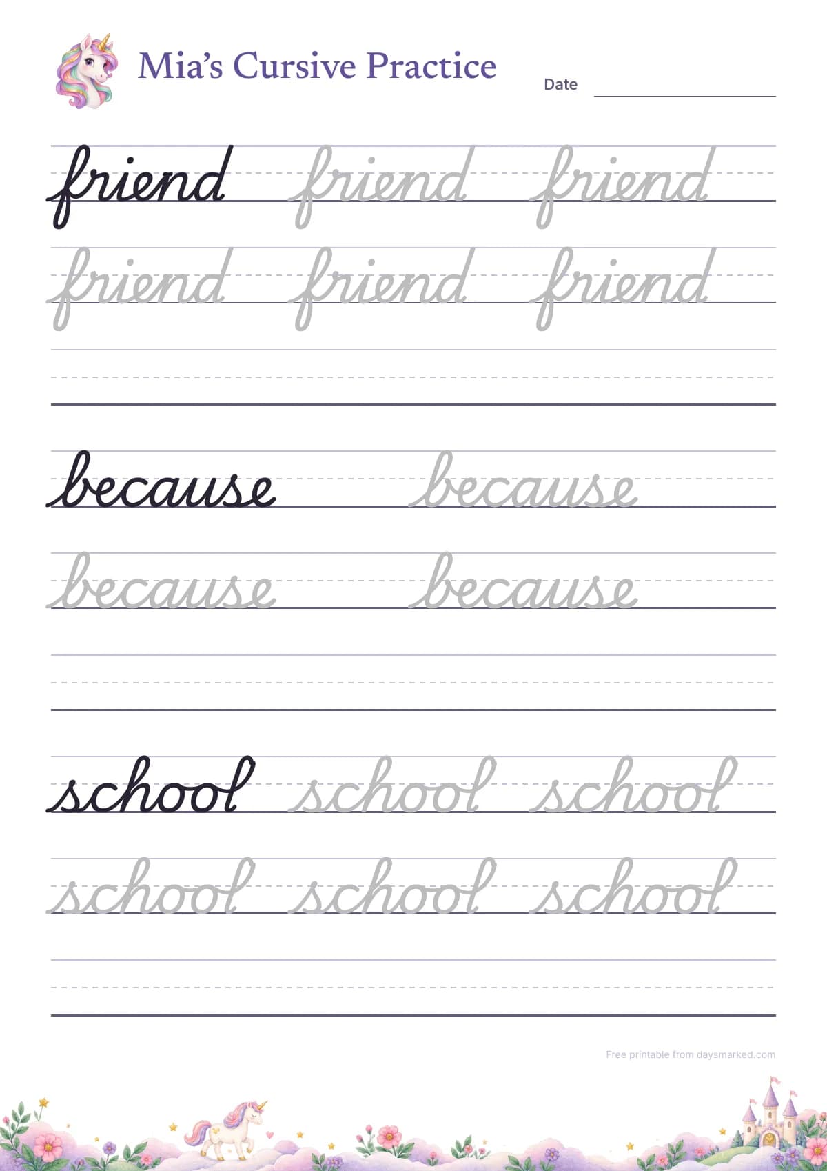 A cursive writing worksheet titled “Mia’s Cursive Practice” with a unicorn: the spelling words friend, because and school in cursive as models and in grey to trace, with empty handwriting lines